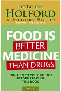 Food Is Better Medicine Than Drugs: Your Prescription for Drug-free Health