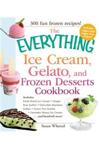 Everything Ice Cream, Gelato, and Frozen Desserts Cookbook