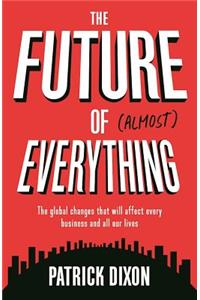 The Future of Almost Everything