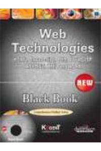 Web Technologies: Html, Javascript, Php, Java, Jsp, Asp.Net, Xml And Ajax, Black Book