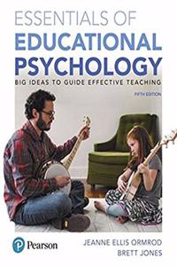 ESSENTIALS OF EDUCATIONAL PSYCHOLOGY : BIG IDEAS TO GUIDE EFFECTIVE TEACHING, 5TH EDITION