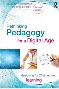 Rethinking Pedagogy for a Digital Age: Designing for 21st Century Learning