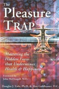 Pleasure Trap: Mastering the Hidden Force That Undermines Health &amp; Happiness