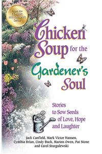 Chicken Soup for the Gardener's Soul