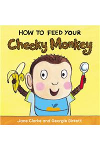 How to Feed Your Cheeky Monkey