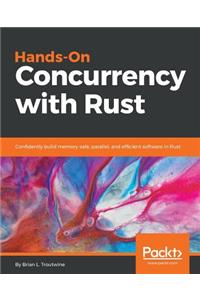 Hands-On Concurrency with Rust