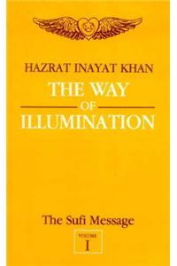 The Sufi Message: v. 1: Way of Illumination