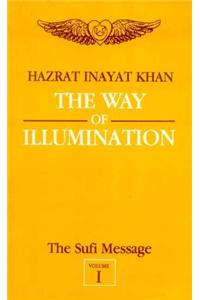 The Sufi Message: v. 1: Way of Illumination