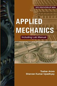 Applied Mechanics (Including Lab Manual) [Paperback] Tushar Arora, Sharvan Kumar Upadhyay