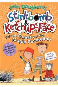 Stinkbomb & Ketchup-Face and the Quest for the Magic Porcupine