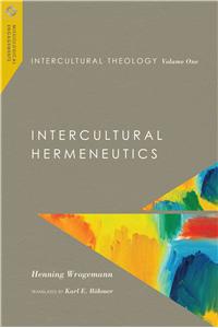 Intercultural Theology, Volume One - Intercultural Hermeneutics
