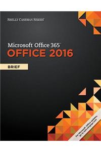 Shelly Cashman Series? Microsoft? Office 365 & Office 2016 : Brief,  Loose-leaf Version