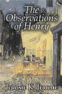 Observations of Henry by Jerome K. Jerome, Fiction, Classics, Literary, Historical