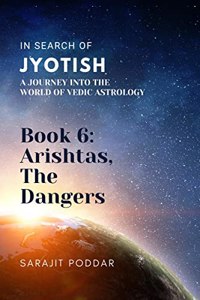 Arishtas, The Dangers: A Journey into the World of Vedic Astrology