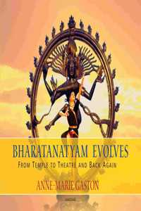 Bharatanatyam Evolves: From Temple to Theatre and Back Again