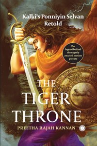 Tiger Throne: Kalki's Ponniyin Selvan Retold