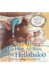 Hog, the Shrew and the Hullabaloo