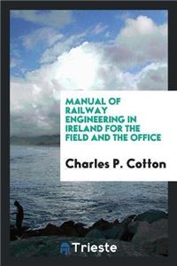 Manual of Railway Engineering in Ireland for the Field and the Office