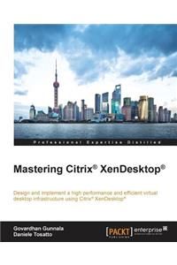 Mastering Citrix XenDesktop