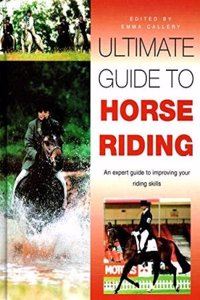 Ultimate Guide To Horse Riding: An Expert Guide To Improving Your Riding Skills