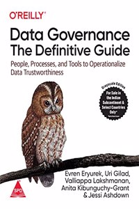 Data Governance: The Definitive Guide - People, Processes, and Tools to Operationalize Data Trustworthiness (Grayscale Indian Edition)