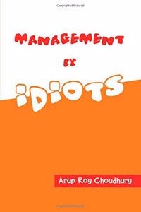 Management By Idiots