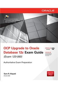 OCP Upgrade to Oracle Database 12c Exam Guide