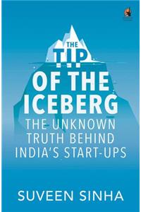 The Tip of the Iceberg: The Unknown Truth Behind India’s Start-Ups