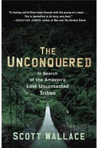 Unconquered: In Search of the Amazon's Last Uncontacted Tribes