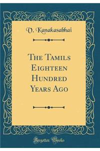The Tamils Eighteen Hundred Years Ago (Classic Reprint)