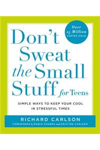 Don't Sweat the Small Stuff for Teens