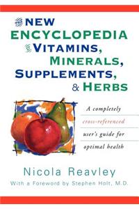 New Encyclopedia of Vitamins, Minerals, Supplements, & Herbs