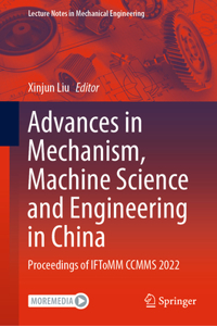 Advances in Mechanism, Machine Science and Engineering in China