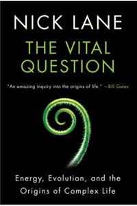Vital Question - Energy, Evolution, and the Origins of Complex Life