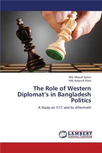 Role of Western Diplomat's in Bangladesh Politics