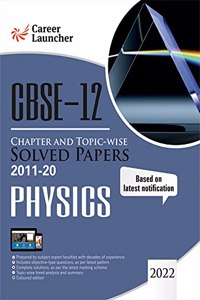 Cbse Class XII 2021 Chapter and Topic-Wise Solved Papers 2011-2020 Physics (All Sets Delhi & All India)