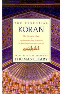 The Essential Koran: The Heart of Islam - An Introductory Selection of Readings from the Quran (Revised)