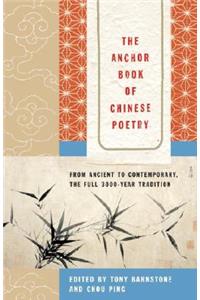 The Anchor Book of Chinese Poetry: From Ancient to Contemporary, the Full 3000-Year Tradition