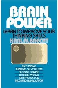 Brain Power: Learn to Improve Your Thinking Skills