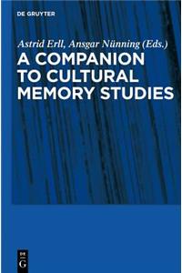 Companion to Cultural Memory Studies