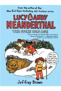 Lucy & Andy Neanderthal: The Stone Cold Age