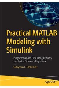 Practical MATLAB Modeling with Simulink
