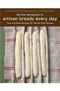 Peter Reinhart's Artisan Breads Every Day