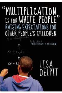Multiplication Is for White People: Raising Expectations for Other People's Children