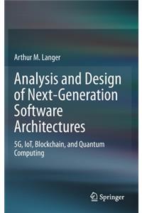 Analysis and Design of Next-Generation Software Architectures