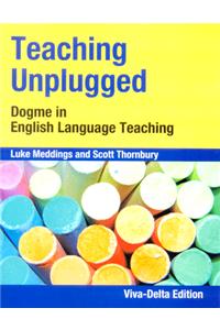 Teaching Unplugged  : Dogme in English Language Teaching