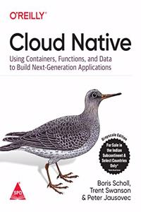 Cloud Native: Using Containers, Functions, and Data to Build Next-Generation Applications