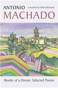 Border of a Dream: Selected Poems of Antonio Machado