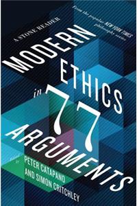 Modern Ethics in 77 Arguments