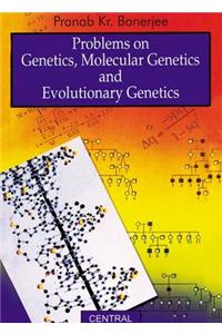 Problems on Genetics Molecular Genetics and Evolutionary Genetics